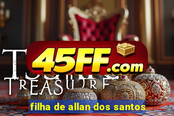 filha de allan dos santos